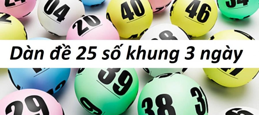 Dàn đề 25 số khung 3 ngày là gì?